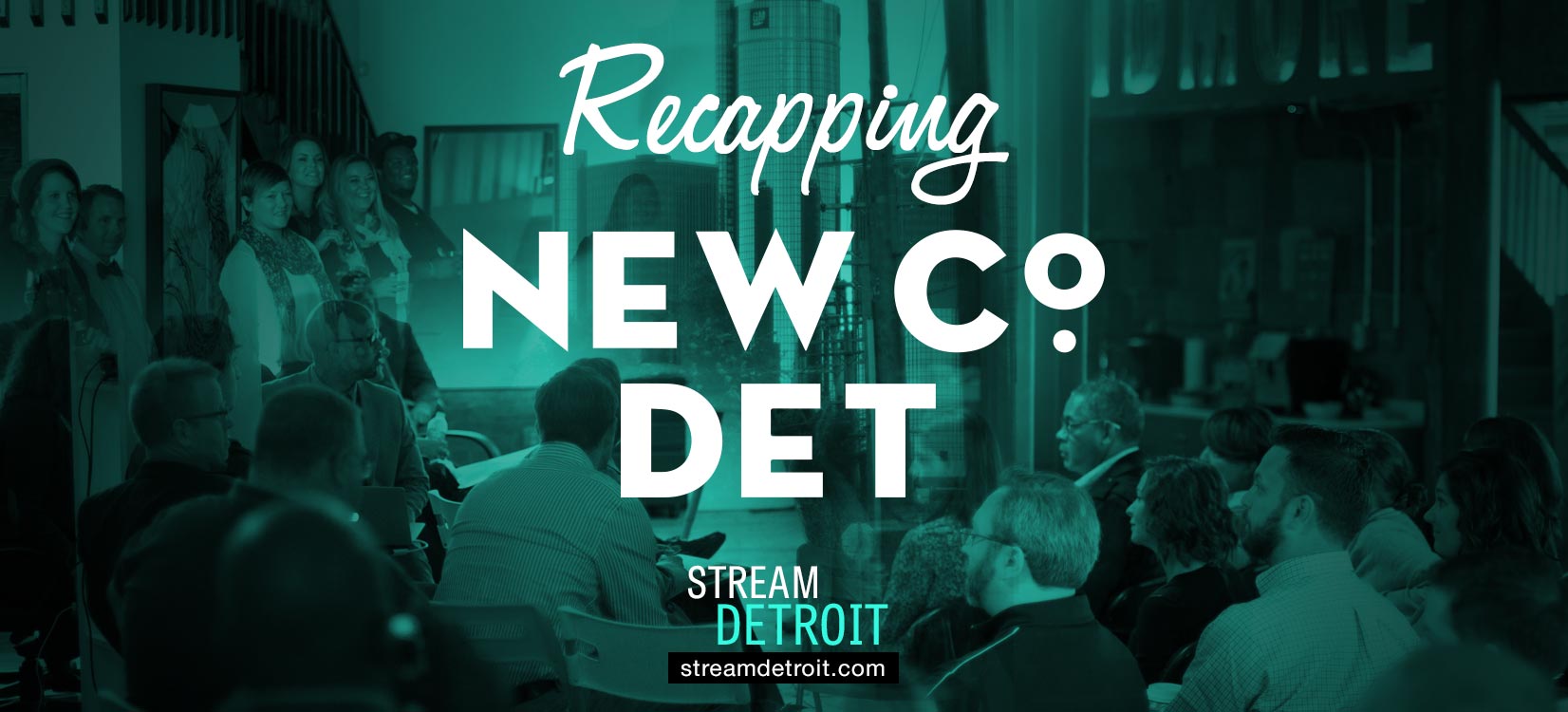 Recapping NewCo Detroit with Stream Detroit